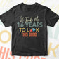 It Took Me 16 Years To Look This Good 16th Birthday Editable Vector T shirt Design in Ai Png Svg Files.