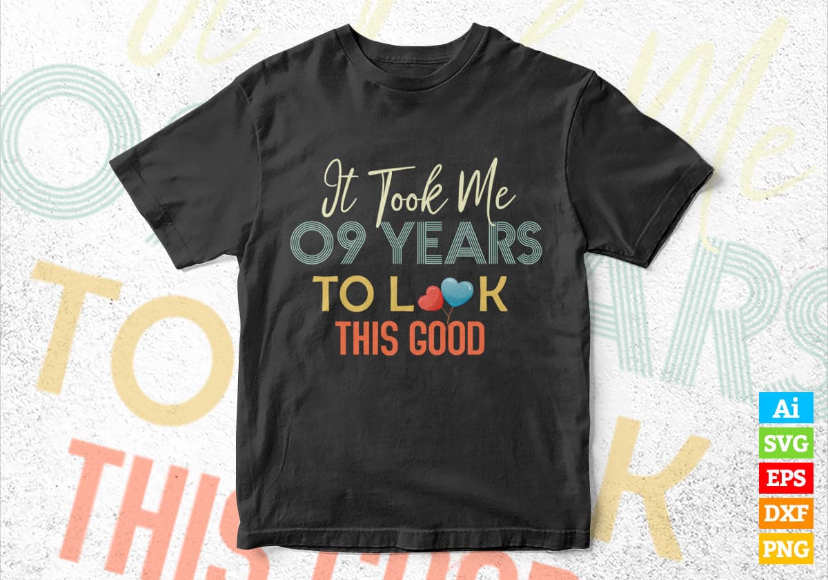 It Took Me 9 Years To Look This Good 9th Birthday Editable Vector T shirt Design in Ai Png Svg Files.