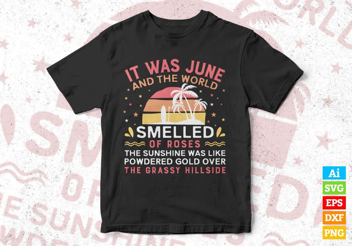 It Was June And The World Smelled Editable Vector T shirt Design In Svg Png Printable Files