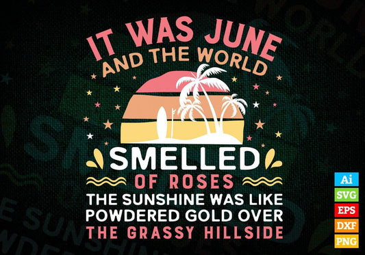 It Was June And The World Smelled Editable Vector T shirt Design In Svg Png Printable Files