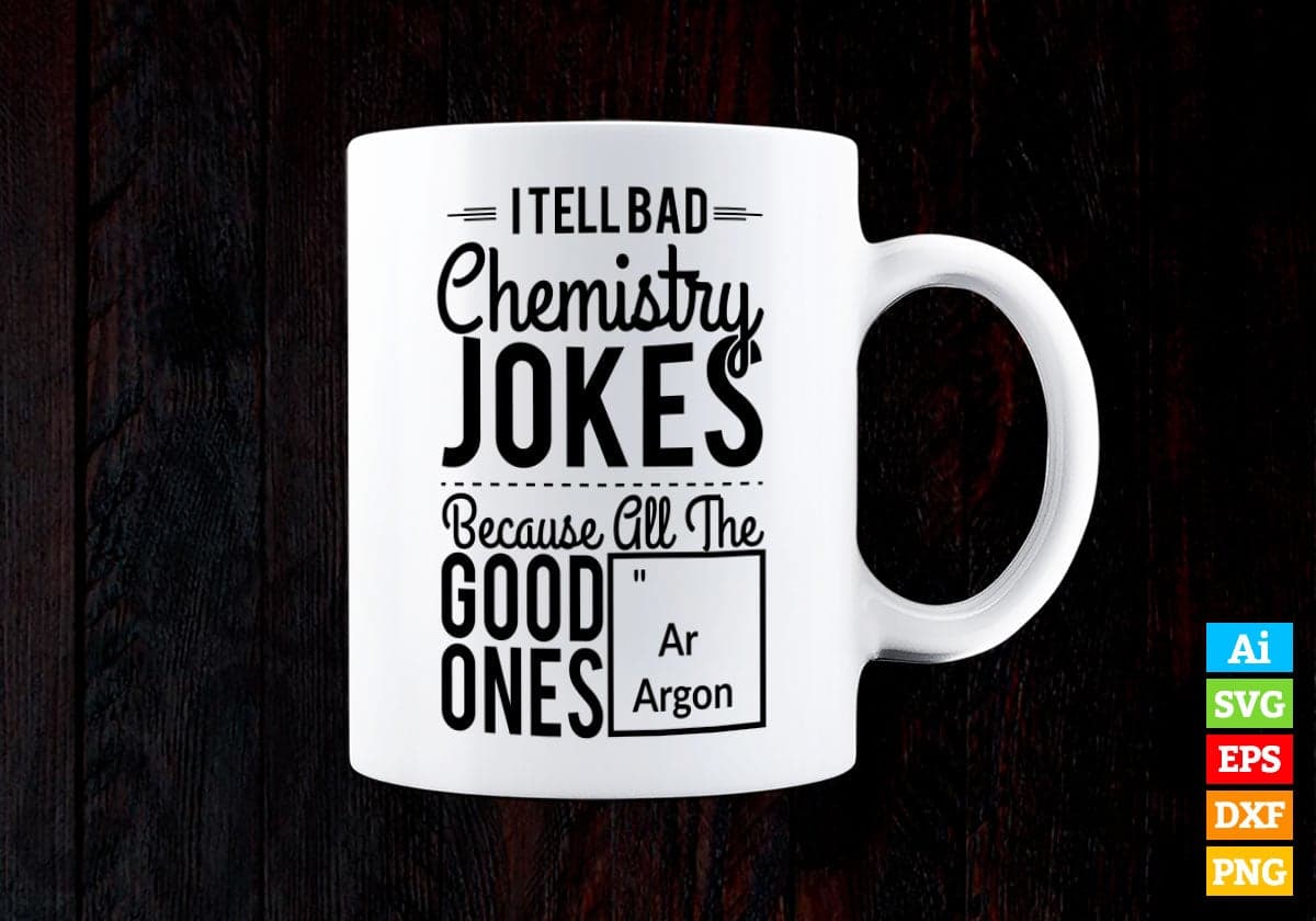 Itellbad Chemistry Jokes Because All The Good Funny Science Vector T-shirt Design in Ai Svg Png Files