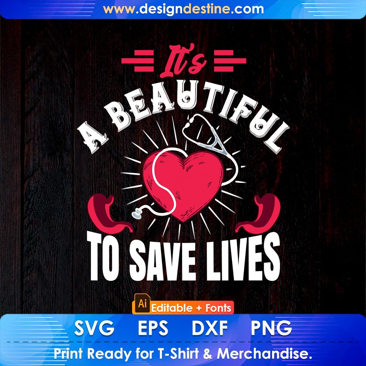 It's A Beautiful To Save Lives Funny Nursing Careers Editable T shirt Design In Ai Svg Files