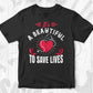 It's A Beautiful To Save Lives Funny Nursing Careers Editable T shirt Design In Ai Svg Files
