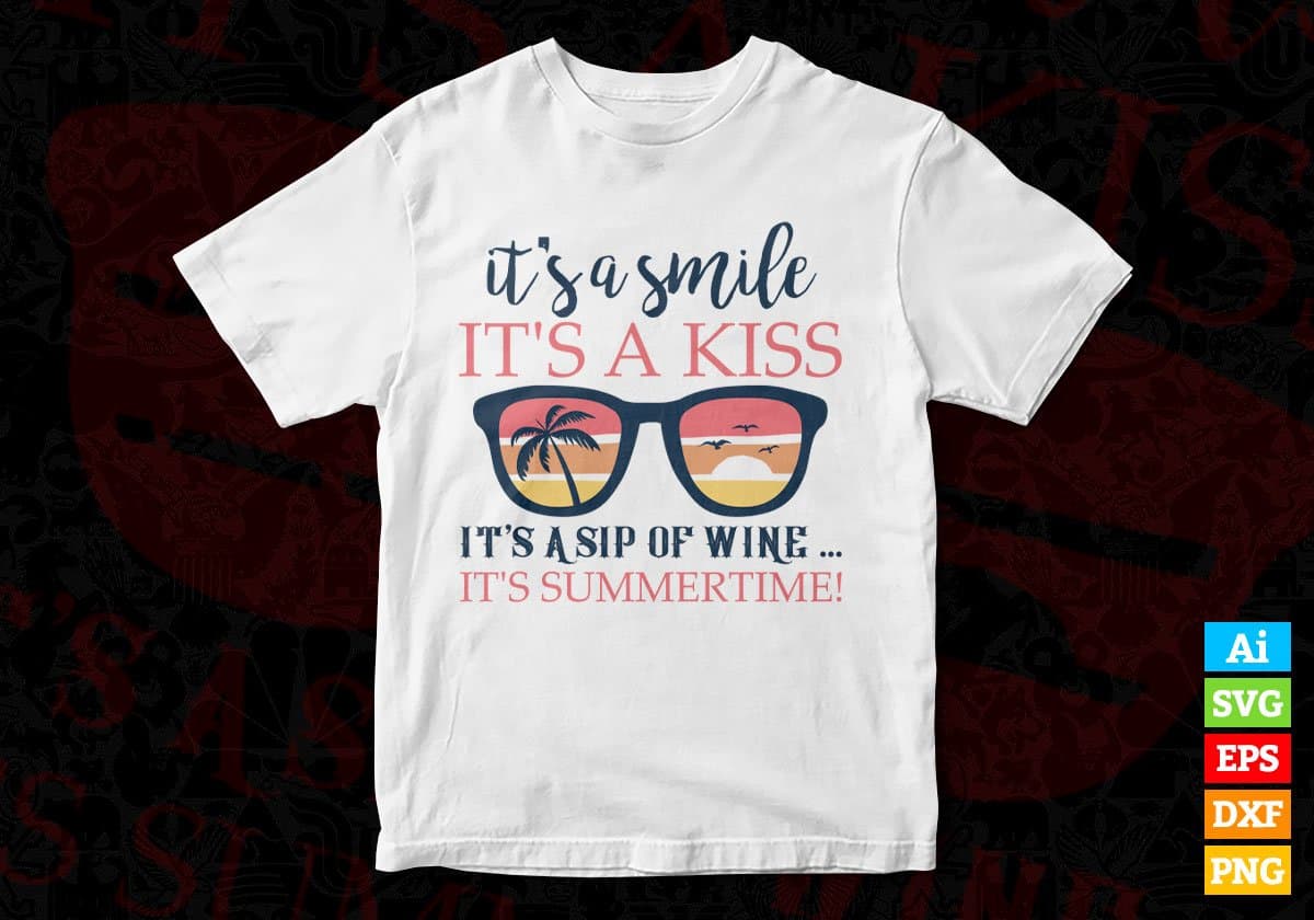 It's A Smile It's A Kiss It's A Sip Of Wine ... It's Summertime Editable Vector T shirt Design In Svg Png Printable Files