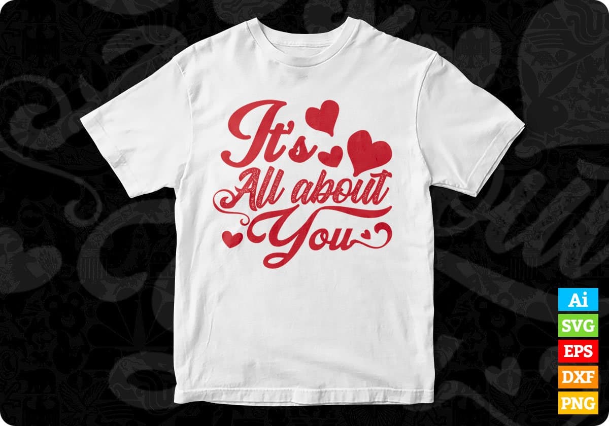 It's All About You T shirt Design In Svg Png Cutting Printable Files