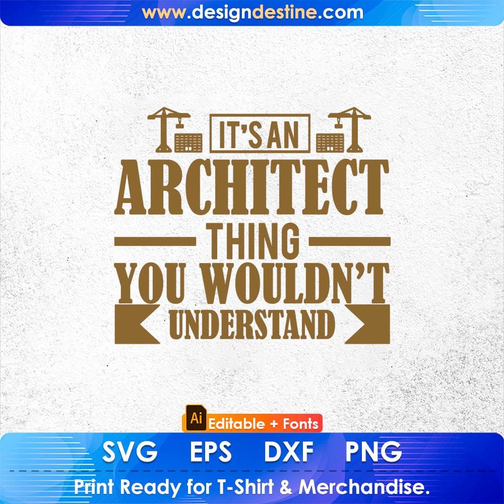 It's An Architect Thing You Wouldn't Understand Editable T shirt Design Svg Cutting Printable Files