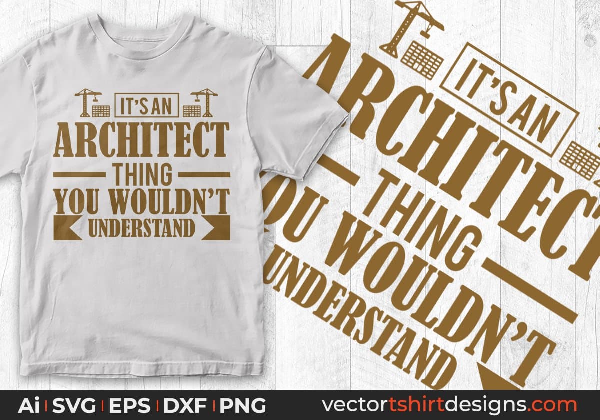 It's An Architect Thing You Wouldn't Understand Editable T shirt Design Svg Cutting Printable Files