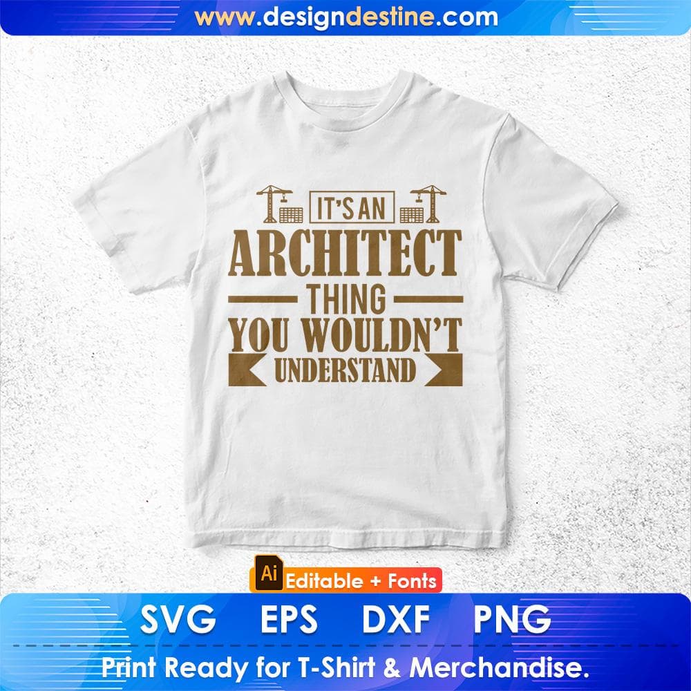 It's An Architect Thing You Wouldn't Understand Editable T shirt Design Svg Cutting Printable Files