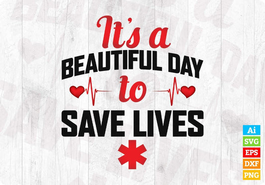 Its Beautiful Day To Save Lives Nurse T shirt Design Svg Cutting Printable Files