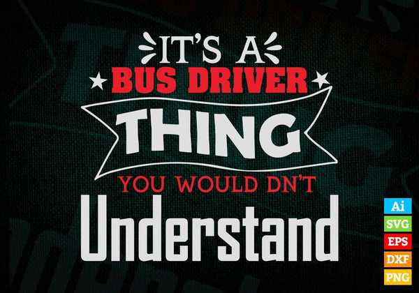 products/its-bus-driver-thing-you-would-dnt-understand-editable-vector-t-shirt-design-in-ai-svg-506.jpg