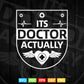 It's Doctor Actually Funny Svg Png Files.