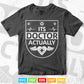 It's Doctor Actually Funny Svg Png Files.