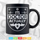 It's Doctor Actually Funny Svg Png Files.
