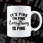 Its Fine I'm Fine Everything Is Fine Funny Quotes Vector T-shirt Design in Ai Svg Png Files