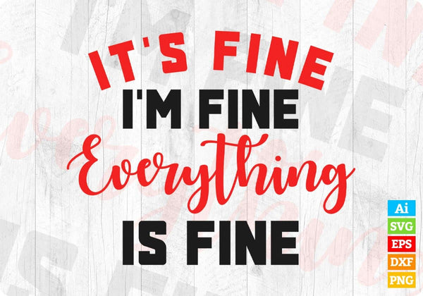 products/its-fine-im-fine-everything-is-fine-sarcastic-editable-vector-t-shirt-design-in-ai-svg-178.jpg
