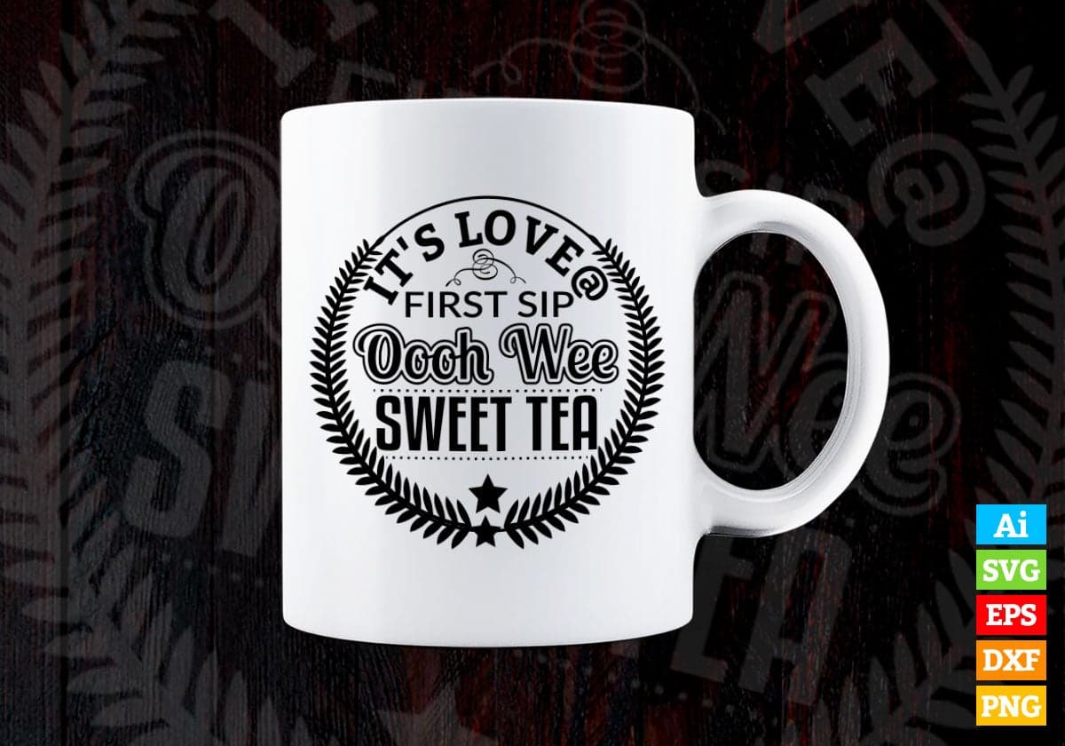 It's Love First Sip Oooh Wee Sweet Tea Drink Vector T-shirt Design in Ai Svg Png Files