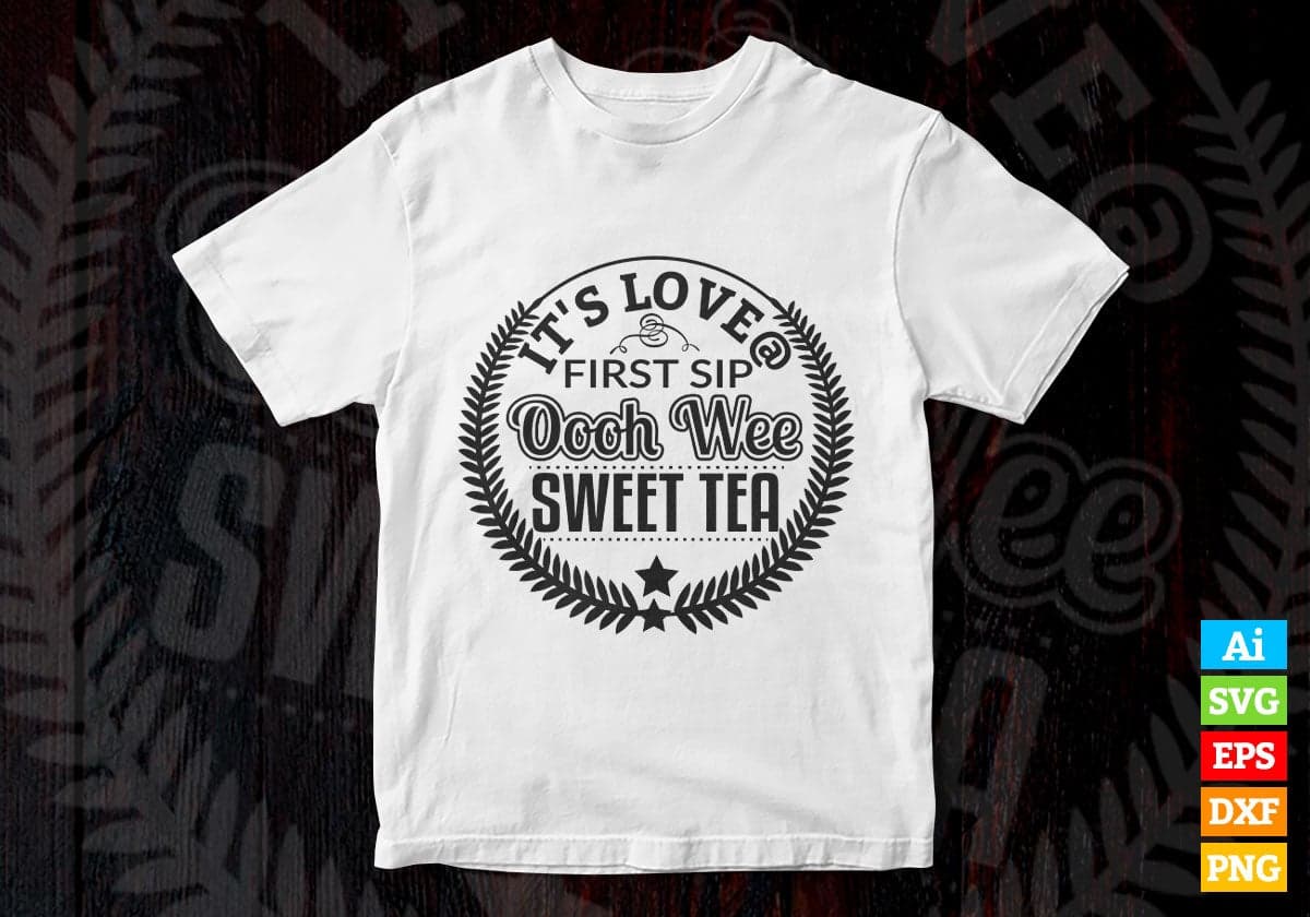 It's Love First Sip Oooh Wee Sweet Tea Drink Vector T-shirt Design in Ai Svg Png Files