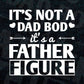 It's Not a Dad Bod Father Figure Make Your Own Father's Day Editable Vector T-shirt Design in Ai Png Svg Files