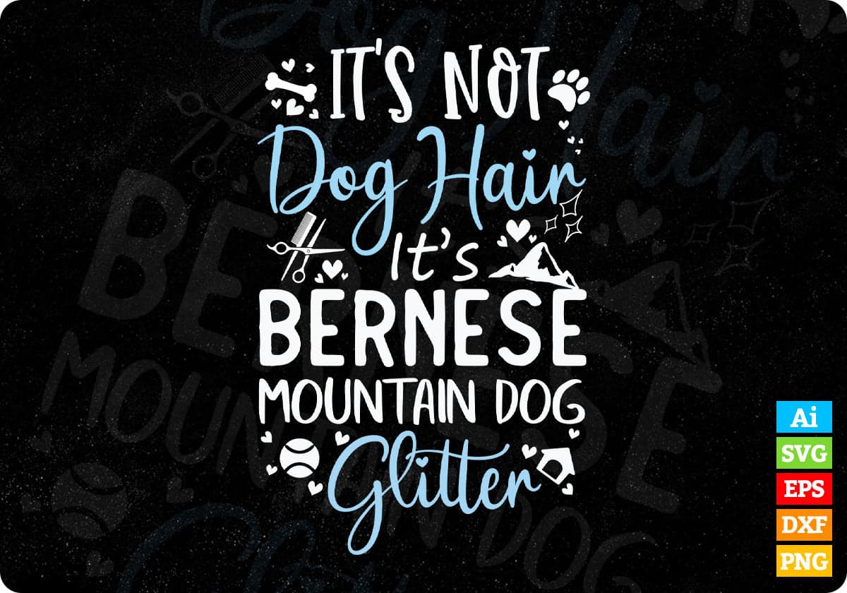 It's Not Dog Hair It's Bernese Mountain Dog Glitter T shirt Design In Ai Svg Files