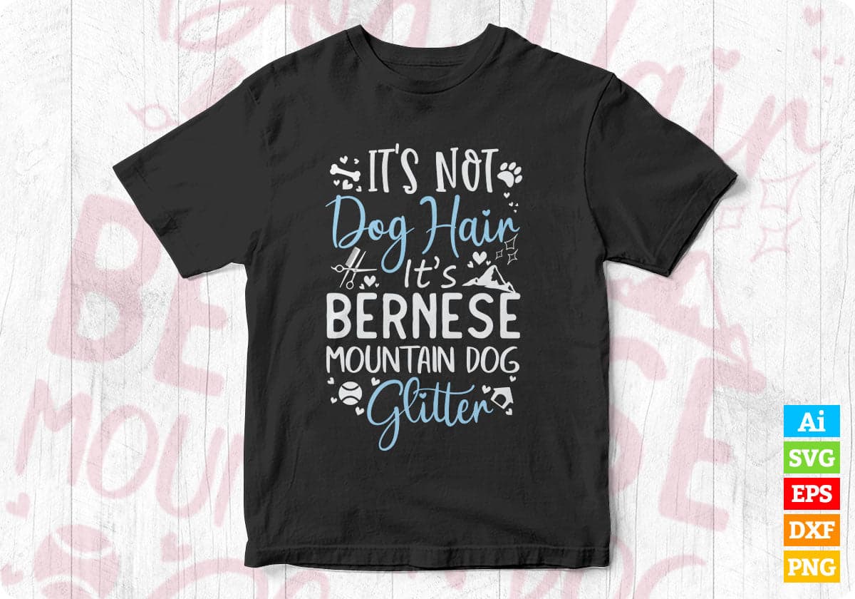 It's Not Dog Hair It's Bernese Mountain Dog Glitter T shirt Design In Ai Svg Files