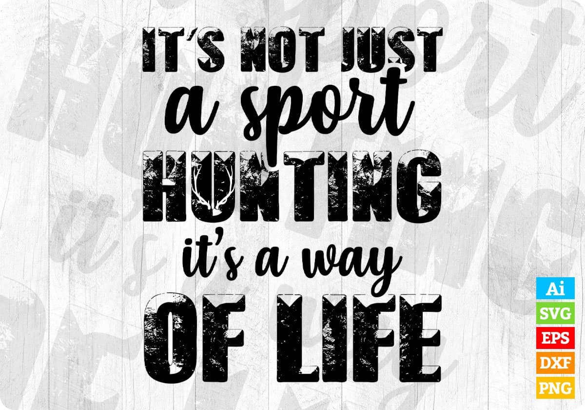 It's Not Just A Sport Hunting It's Way Of Life T shirt Design Svg Cutting Printable Files