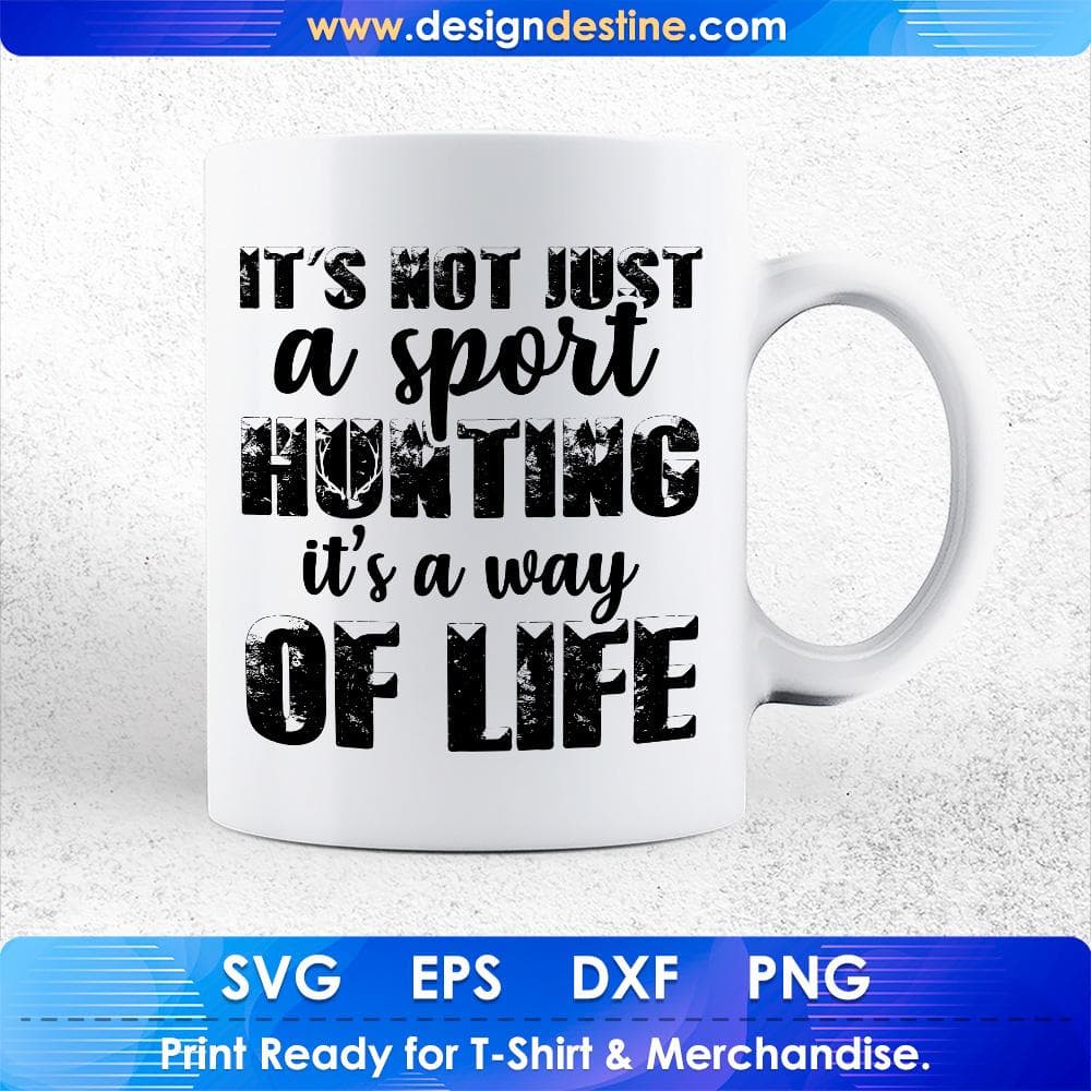 It's Not Just A Sport Hunting It's Way Of Life T shirt Design Svg Cutting Printable Files