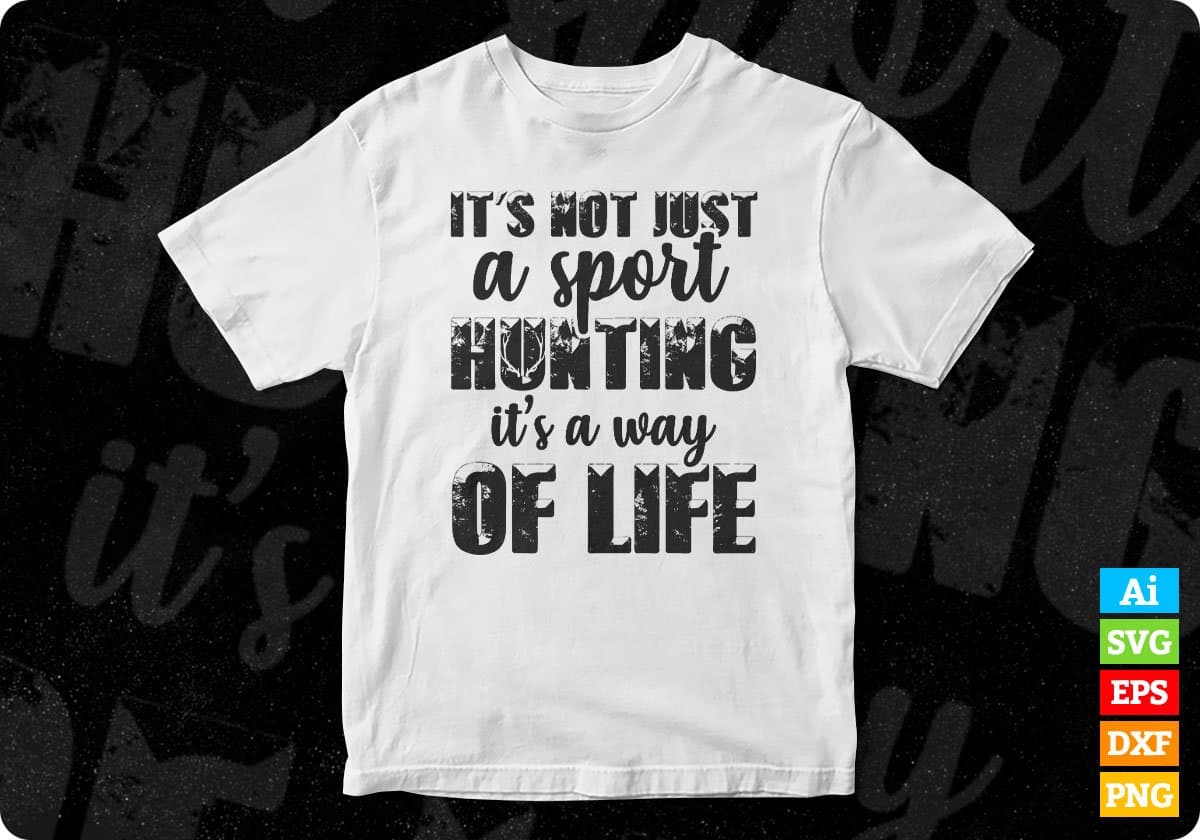 It's Not Just A Sport Hunting It's Way Of Life T shirt Design Svg Cutting Printable Files
