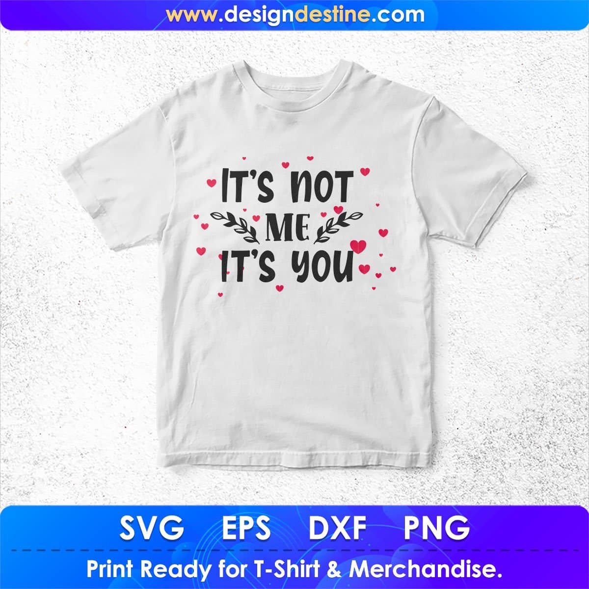 It’s Not Me It’s You T shirt Design In Svg Png Cutting Printable Files