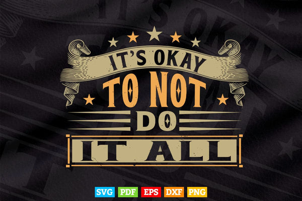 products/its-okay-to-not-do-it-all-calligraphy-svg-t-shirt-design-203.jpg