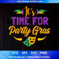 It's Time for Party Gras Editable T shirt Design In Ai Svg Printable Files