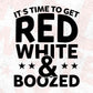 It's Times To Get Red White Boozed T shirt Design In Svg Png Cutting Printable Files