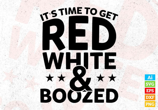 It's Times To Get Red White Boozed T shirt Design In Svg Png Cutting Printable Files
