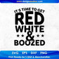 It's Times To Get Red White Boozed T shirt Design In Svg Png Cutting Printable Files