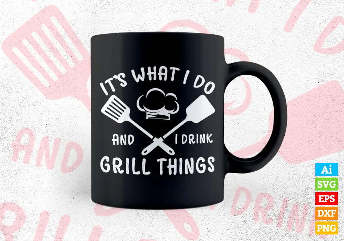 It's What I Do Drink Grill Things Funny BBQ Pitmaster Editable Vector T shirt Design in Ai Png Svg Files.