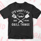 It's What I Do Drink Grill Things Funny BBQ Pitmaster Editable Vector T shirt Design in Ai Png Svg Files.