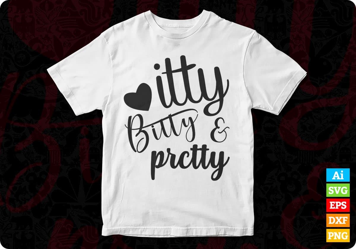 Itty Bitty Pretty T shirt Design In Svg Png Cutting Printable Files