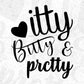 Itty Bitty Pretty T shirt Design In Svg Png Cutting Printable Files