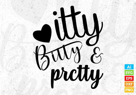 Itty Bitty Pretty T shirt Design In Svg Png Cutting Printable Files