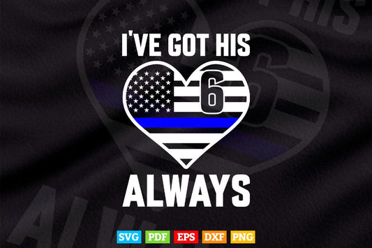 I've Got His 6 Police Girlfriend or Police Wife USA Flag Svg Cricut Files.