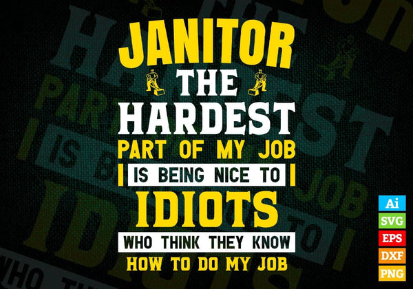 products/janitor-the-hardest-part-of-my-job-is-being-nice-to-idiots-editable-vector-t-shirt-325.jpg