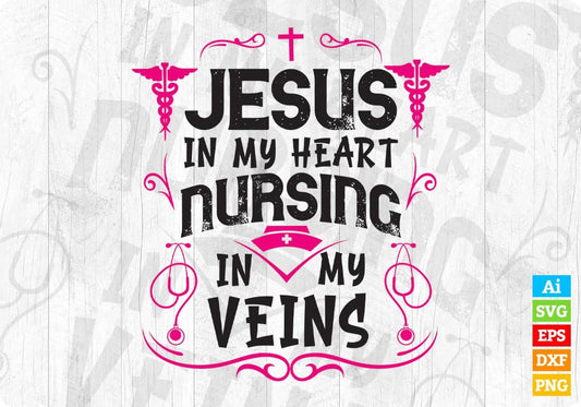 Jesus In My Heart Nursing In My Veins Editable T shirt Design In Ai Svg Print Files