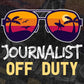 Journalist Off Duty With Sunglass Funny Summer Gift Editable Vector T-shirt Designs Png Svg Files