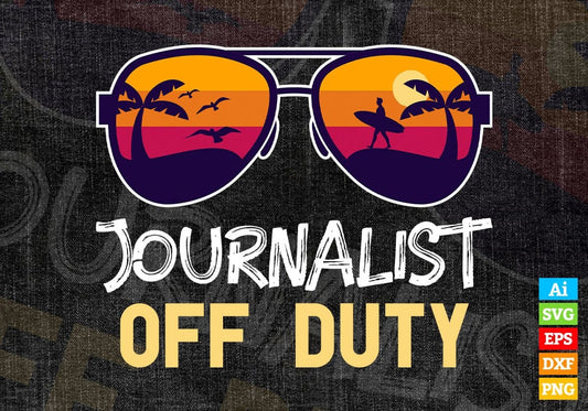 Journalist Off Duty With Sunglass Funny Summer Gift Editable Vector T-shirt Designs Png Svg Files