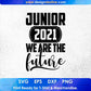 Junior 2021 We Are Future Education T shirt Design Svg Cutting Printable Files