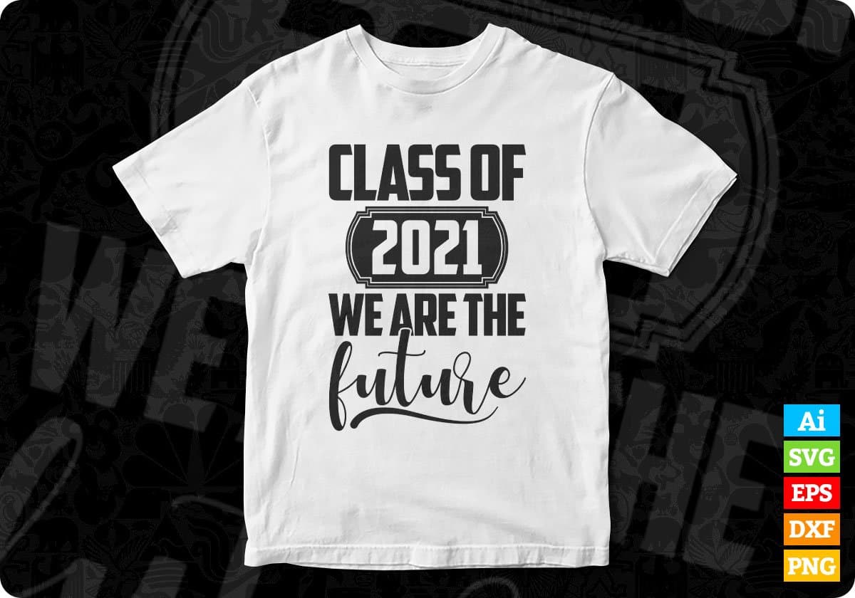Junior 2021 We Are Future Education T shirt Design Svg Cutting Printable Files