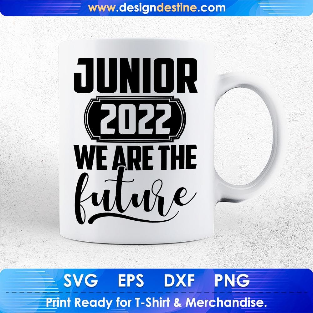 Junior 2022 We Are The Future Education T shirt Design Svg Cutting Printable Files