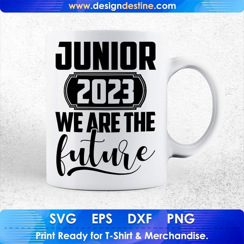 Junior 2023 We Are The Future Education T shirt Design Svg Cutting Printable Files
