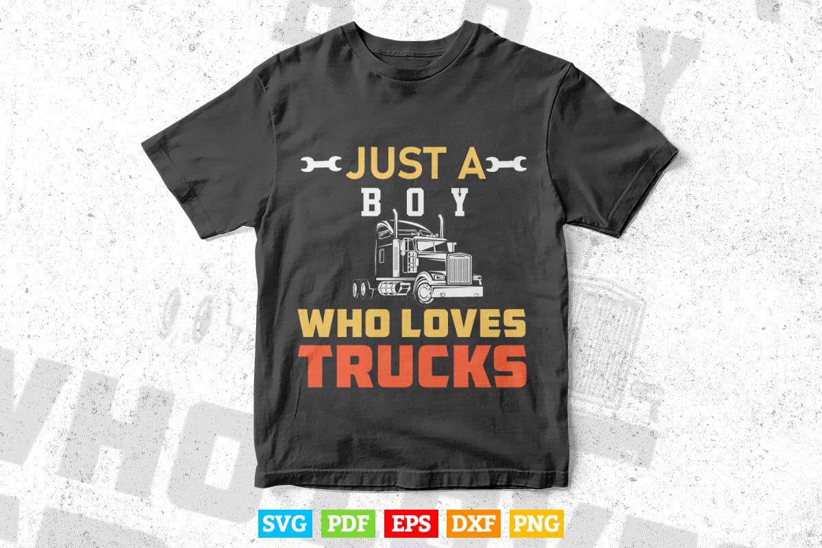 Just A Boy Who Loves Funny Trucks Driver Vector T shirt Design Svg Printable Files