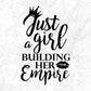 Just A Girl Building Her Empire Quotes T shirt Design In Png Svg Cutting Printable Files