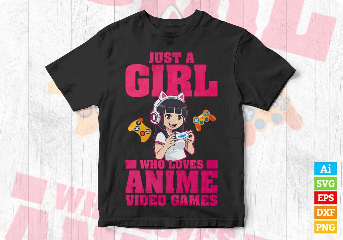 Just A Girl Who Loves Anime and Video Games Girls Gift Editable T-Shirt Design in Ai Svg Files